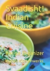 Svaadisht! Indian Cuisine: Recipe Organizer By Patty's Kitchenwerks Cover Image