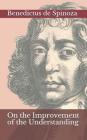 On the Improvement of the Understanding By R. H. M. Elwes (Translator), Benedictus De Spinoza Cover Image