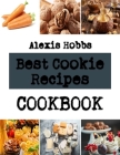 Best Cookie Recipes: Mouthwatering Cookie Recipes for Beginners By Alexis Hobbs Cover Image