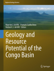 Geology and Resource Potential of the Congo Basin (Regional Geology Reviews) By Maarten J. De Wit (Editor), François Guillocheau (Editor), Michiel C. J. De Wit (Editor) Cover Image
