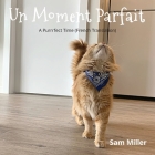 Un Moment Parfait By Sam Miller Cover Image