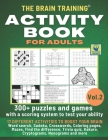 Brain Training Games - Activity Book for Adults: Keep your mind young with 17 different activities. 300+ games with increasing level of difficulty. Te By The Brain Training Cover Image