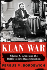 Klan War: Ulysses S. Grant and the Battle to Save Reconstruction Cover Image