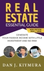 Real Etate Essential Guide: Generate your passive income with little investment and no risk By Dan J. Kiymura Cover Image