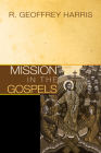 Mission in the Gospels By R. Geoffrey Harris Cover Image