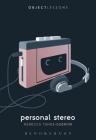 Personal Stereo (Object Lessons) By Rebecca Tuhus-Dubrow, Christopher Schaberg (Editor), Ian Bogost (Editor) Cover Image
