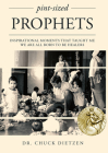 Pint-Sized Prophets: Inspirational Moments That Taught Me We Are All Born to Be Healers By Chuck Dietzen Cover Image
