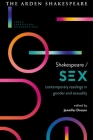 Shakespeare / Sex: Contemporary Readings in Gender and Sexuality By Jennifer Drouin (Editor), Farah Karim-Cooper (Editor), Gordon McMullan (Editor) Cover Image