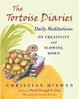 The Tortoise Diaries: Daily Meditations on Creativity and Slowing Down By Christian McEwen, Laetitia Bermejo (Illustrator) Cover Image