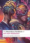 The Bloomsbury Handbook of Hip Hop Pedagogy By Lauren Leigh Kelly (Editor), Daren Graves (Editor) Cover Image