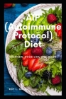 AIP (Autoimmune Protocol) Diet: Overview, Food List, and Guide By Roy L. Goss Cover Image