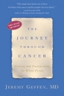 The Journey Through Cancer: Healing and Transforming the Whole Person By Dr. Jeremy Geffen Cover Image