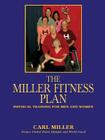 The Miller Fitness Plan: Physical Training for Men and Women By Carl Miller Cover Image