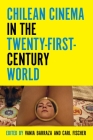 Chilean Cinema in the Twenty-First-Century World By Carl Fischer (Editor), Vania Barraza (Editor) Cover Image