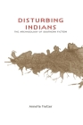 Disturbing Indians: The Archaeology of Southern Fiction Cover Image