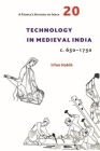 A People's History of India 20: Technology in Medieval India, C. 650-1750 By Irfan Habib Cover Image