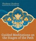 Guided Meditations on the Stages of the Path By Thubten Chodron, Dalai Lama (Foreword by) Cover Image