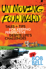 Un Moving Four Ward: Tales + Tips for Keeping Perspective Despite Life's Challenges Cover Image