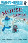 Mouse Loves Snow: Ready-to-Read Pre-Level 1 Cover Image