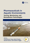 Pharmaceuticals in Aquatic Environments: Toxicity, Monitoring, and Remediation Technologies By Vinod Kumar Garg (Editor), Ashok Pandey (Editor), Navish Kataria (Editor) Cover Image