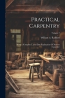 Practical Carpentry: Being A Complete, Up-to-date Explanation Of Modern Carpentry; Volume 2 Cover Image