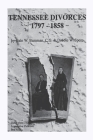 Tennessee Divorces 1797-1858 By Gale W. Bamman, Debbie W. Spero Cover Image