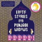 Erotic Stories for Punjabi Widows By Balli Kaur Jaswal, Meera Syal (Read by) Cover Image