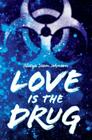 Love Is the Drug By Alaya Dawn Johnson Cover Image