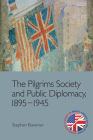 The Pilgrims Society and Public Diplomacy, 1895-1945 (Edinburgh Studies in Anglo-American Relations) Cover Image