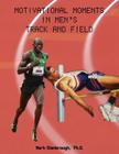 Motivational Moments in Men's Track and Field By Mark Stanbrough Cover Image