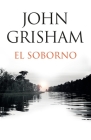 El soborno / The Whistler: Spanish-language edition of The Whistler By John Grisham Cover Image