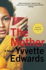 The Mother: A Novel By Yvvette Edwards Cover Image