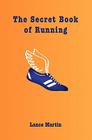 The Secret Book of Running By Lance Martin Cover Image