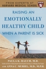 Raising an Emotionally Healthy Child When a Parent Is Sick (a Harvard Medical School Book) By Paula Rauch, Anna Muriel Cover Image