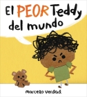 El peor Teddy del mundo (The Worst Teddy Ever) By Marcelo Verdad Cover Image