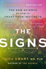 The Signs: The New Science of How to Trust Your Instincts By Tara Swart, MD, PhD Cover Image