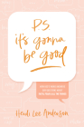 P.S. It's Gonna Be Good: How God's Word Answers Our Questions about Faith, Fear, and All the Things By Heidi Lee Anderson Cover Image