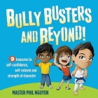 Bully Busters and Beyond: 9 Treasures to Self-Confidence, Self-Esteem, and Strength of Character By Phil Nguyen Cover Image