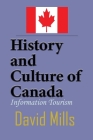 History and Culture of Canada: Information Tourism By David Mills Cover Image