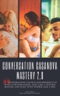Conversation Casanova Mastery 2.0: 48 Conversation Tactics and Mindsets to Start Conversations, Text like a Texting Master, and Flirt with Women like By Cory Smith Cover Image