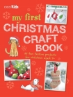 My First Christmas Craft Book: 35 fun festive projects for children aged 7+ By CICO Kidz (Compiled by) Cover Image