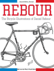 Rebour: The Bicycle Illustrations of Daniel Rebour By Rob van der Plas, Frank Berto, Daniel Rebour (Illustrator) Cover Image