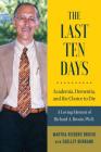 The Last Ten Days - Academia, Dementia, and the Choice to Die: A Loving Memoir of Richard A. Brosio, Ph.D. By Martha Risberg Brosio, Shelley Burbank (With) Cover Image