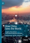 How China Sees the World: Insights from China's International Relations Scholars Cover Image