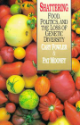Shattering: Food, Politics, and the Loss of Genetic Diversity By Cary Fowler, Pat Mooney Cover Image