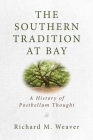 The Southern Tradition at Bay: A History of Postbellum Thought By Richard M. Weaver Cover Image
