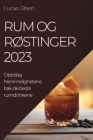 Rum og Røstinger 2023: Oppdag hemmelighetene bak de beste rumdrinkene By Lucas Olsen Cover Image