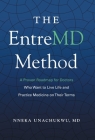 The EntreMD Method: A Proven Roadmap for Doctors Who Want to Live Life and Practice Medicine on Their Terms Cover Image