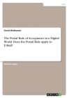 The Postal Rule of Acceptance in a Digital World. Does the Postal Rule apply to E-Mail? By David Wolkonski Cover Image