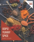Oops! 365 Yummy Spice Recipes: Keep Calm and Try Yummy Spice Cookbook By Renee Stiver Cover Image
